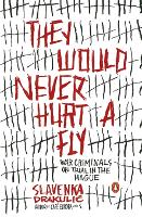 They Would Never Hurt a Fly