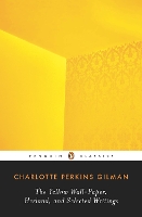 The Yellow Wall-Paper, Herland, and Selected Writings