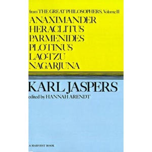 Great Philosophers: Anaximander, Heraclitus, Parmenides, Plotinus, Lao-tzu, Nagarjuna v.2 (Harvest Book, Hb 288)
