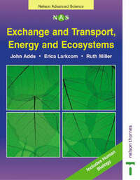 Exchange and Transport, Energy and Ecosystems (Nelson Advanced Science: Biology)