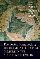 The Oxford Handbook of Music and Intellectual Culture in the Nineteenth Century