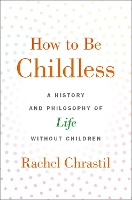 How to Be Childless