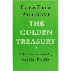 Golden Treasury of the Best Songs and Lyrical Poems in the English Language: With a Fifth Book Selected by J.Press (World's Classics)