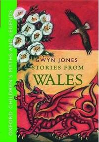 Stories From Wales -: Oxford Children's Myths and Legends