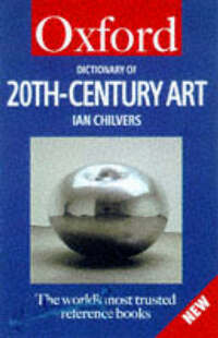 A Dictionary of Twentieth-century Art (Oxford Paperback Reference)