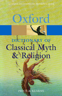 The Oxford Dictionary of Classical Myth and Religion (Oxford Paperback Reference)