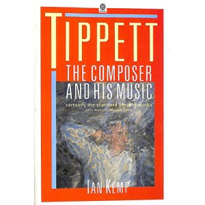 Tippett: The Composer and His Music