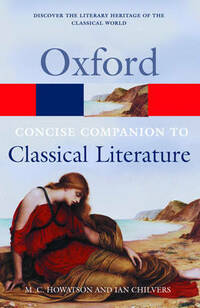 The Concise Oxford Companion to Classical Literature (Oxford Paperback Reference)