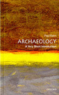 Archaeology: A Very Short Introduction (Very Short Introductions)