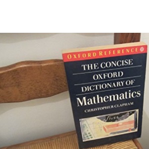 A Concise Oxford Dictionary of Mathematics