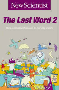 The Last Word 2: More Questions and Answers on Everyday Science: v.2