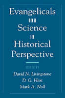 Evangelicals and Science in Historical Perspective