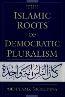 The Islamic Roots of Democratic Pluralism