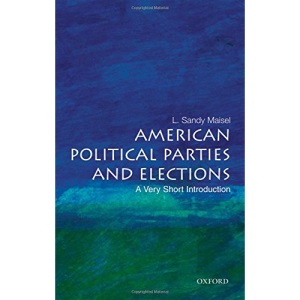 American Political Parties and Elections: A Very Short Introduction (Very Short Introductions)