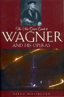 The New Grove Guide to Wagner and His Operas
