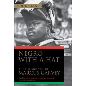 Negro with a Hat: The Rise and Fall of Marcus Garvey