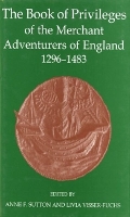 The Book of Privileges of the Merchant Adventurers of England, 1296-1483