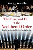 The Rise and Fall of the Neoliberal Order