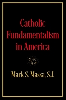 Catholic Fundamentalism in America