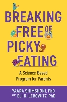 Breaking Free of Picky Eating: A Science-Based Program for Parents