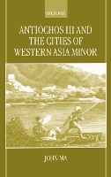 Antiochos III and the Cities of Western Asia Minor