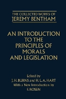The Collected Works of Jeremy Bentham: An Introduction to the Principles of Morals and Legislation