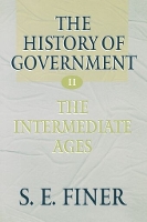 The History of Government from the Earliest Times: Volume II: The Intermediate Ages