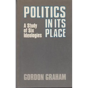 Politics in Its Place: Study of Six Ideologies
