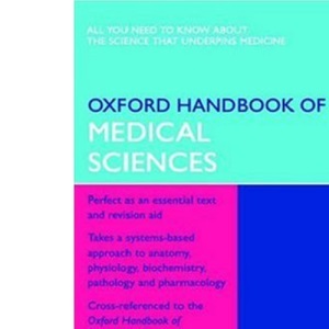 Oxford Handbook of Medical Sciences (Oxford Handbooks Series): 1 (Oxford Medical Handbooks)