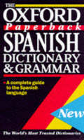 The Oxford Paperback Spanish Dictionary and Grammar