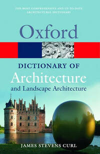 A Dictionary of Architecture and Landscape Architecture 2/e (Oxford Quick Reference)