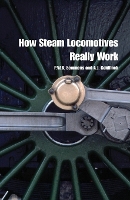 How Steam Locomotives Really Work