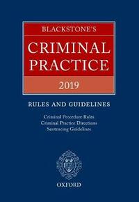 Blackstone's Criminal Practice 2019: Rules and Guidelines