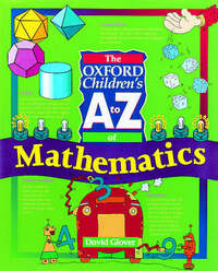 The Oxford Children's A to Z of Mathematics