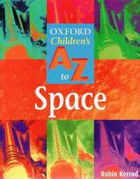 The Oxford Children's A-Z of Space (The Oxford Children's A-Z Series)