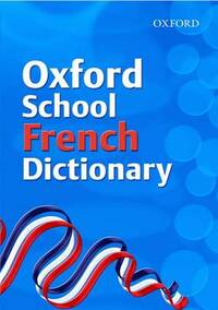 OXFORD FRENCH DICTIONARY (Oxford School French Dictionary)