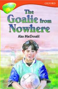Oxford Reading Tree: Level 13: TreeTops More Stories A: The Goalie From Nowhere (Treetops Fiction)
