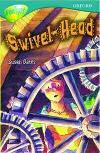 Oxford Reading Tree: Level 16: TreeTops Stories: Swivel-Head (Treetops Fiction)