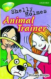 Oxford Reading Tree: Level 12: TreeTops More Stories C: Shelly Holmes Animal Trainer (Treetops Fiction)