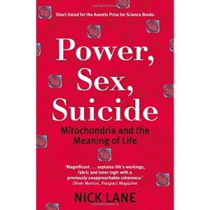 Power, Sex, Suicide: Mitochondria and the meaning of life