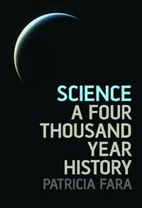 Science: A Four Thousand Year History