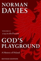 God's Playground A History of Poland