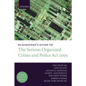 Blackstone's Guide to the Serious Organised Crime and Police Act 2005 (Blackstone's Guide Series)