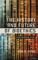 The History and Future of Bioethics
