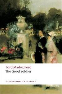 The Good Soldier: A Tale of Passion (Oxford World's Classics)
