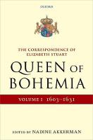 The Correspondence of Elizabeth Stuart, Queen of Bohemia, Volume I