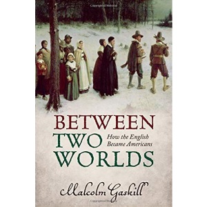 Between Two Worlds: How the English Became Americans