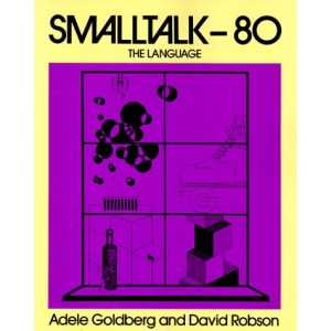Smalltalk-80: The Language (Addison-Wesley Series in Computer Science)
