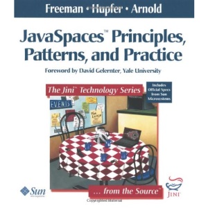 JavaSpaces Principles, Patterns, and Practice: Principles, Patterns and Practices