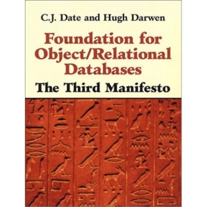 Foundation for Object/Relational Databases: The Third Manifesto